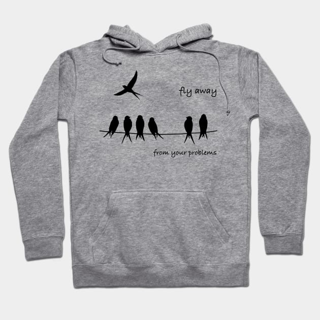 Fly Away from your problems Hoodie by Smoky Lemon